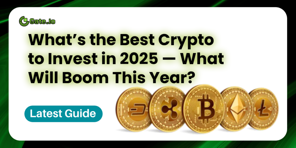 What’s the Best Crypto to Invest in 2025 — What Will Boom This Year?